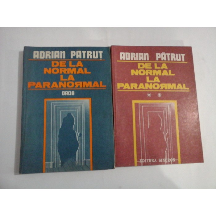 DE  LA  NORMAL  LA  PARANORMAL   - ADRIAN  PATRUT - 2 volume